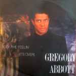 Gregory Abbott I Got The Feelin' (It's Over)