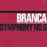 Glenn Branca Symphony No. 6 (Devil Choirs At The Gates Of Heaven)