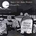 Shut Up & Dance Death Is Not The End