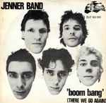 Jenner Band Boom Bang (There We Go Again)