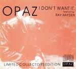 Opaz Featuring Ray Hayden  I Don't Want It