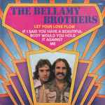 Bellamy Brothers Let Your Love Flow / If I Said You Have A Beautiful  Body Would You Hold It Against Me