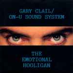 Gary Clail & On-U Sound System The Emotional Hooligan