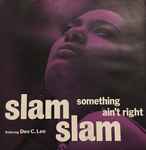 Slam Slam Featuring Dee C. Lee  Something Ain't Right