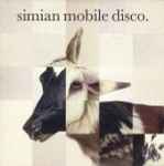 Simian Mobile Disco / Various Simian Mobile Disco