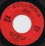 Carl Smith You Ought To Hear Me Cry 