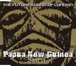 The Future Sound Of London Papua New Guinea 2001