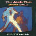 Jack 'N' Chill The Jack That House Built