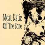 Meat Katie Off The Bone
