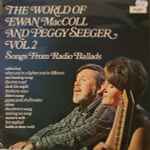 Ewan MacColl and Peggy Seeger The World Of Ewan MacColl And Peggy Seeger Vol. 2 (Songs From Radio Ballads)
