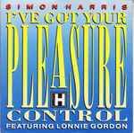 Simon Harris feat. Lonnie Gordon I've Got Your Pleasure Control