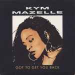 Kym Mazelle Got To Get You Back