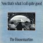 The Housemartins Now That's What I Call Quite Good