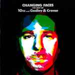 10cc And Godley & Creme Changing Faces - The Best Of 10cc And Godley & Creme