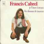 Francis Cabrel Je L'aime A Mourir / Les Chemins De Traverse