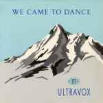 Ultravox We Came To Dance