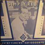 Simply Red Ev'ry Time We Say Goodbye