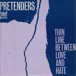 The Pretenders Thin Line Between Love And Hate