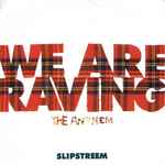Slipstreem We Are Raving-The Anthem