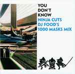 DJ Food You Don't Know Ninja Cuts DJ Food's 1000 Masks Mix