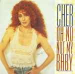 Cher Oh No Not My Baby