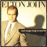 Elton John Sad Songs (Say So Much)