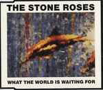The Stone Roses What The World Is Waiting For