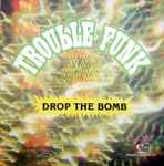 Trouble Funk Drop The Bomb
