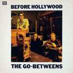 The Go-Betweens Before Hollywood