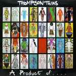 Thompson Twins A Product Of...