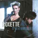 Roxette It Must Have Been Love