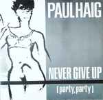 Paul Haig Never Give Up (Party, Party)