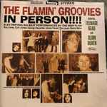 The Flamin' Groovies In Person!!! Featuring Teenage Head And Slow Death