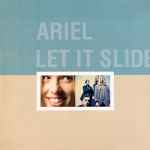 Ariel Let It Slide