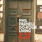 Phil Parnell Do Your Living In The Night