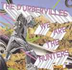 The D'Urbervilles We Are The Hunters