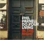 Phil Parnell Do Your Living In The Night