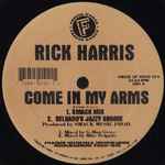 Rick Harris Come In My Arms
