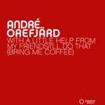 André Orefjärd With A Little Help From My Friends/I'll Do That ( Bring Me Coffee)