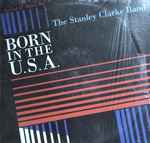 The Stanley Clarke Band Born In The U.S.A.