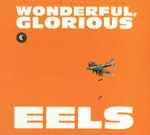 Eels Wonderful, Glorious