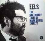 Eels The Cautionary Tales Of Mark Oliver Everett