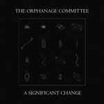 The Orphanage Committee A Significant Change