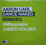 Aaron-Carl Dance Naked (Remixes)
