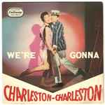 The Charleston Chasers We're Gonna Charleston Charleston