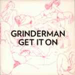 Grinderman Get It On