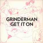 Grinderman Get It On