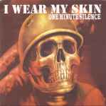 One Minute Silence I Wear My Skin