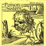 The Poison Sisters / Eska Split Single