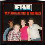 Bethnal We've Gotta Get Out Of This Place